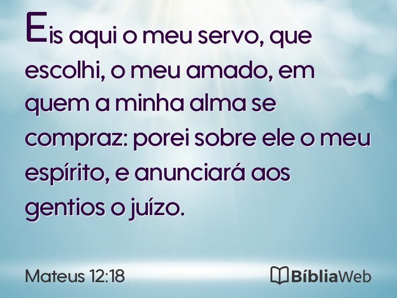 Mateus 12:18 em imagem para compartilhar