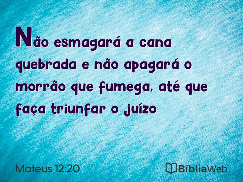 Mateus 12:20 em imagem para compartilhar