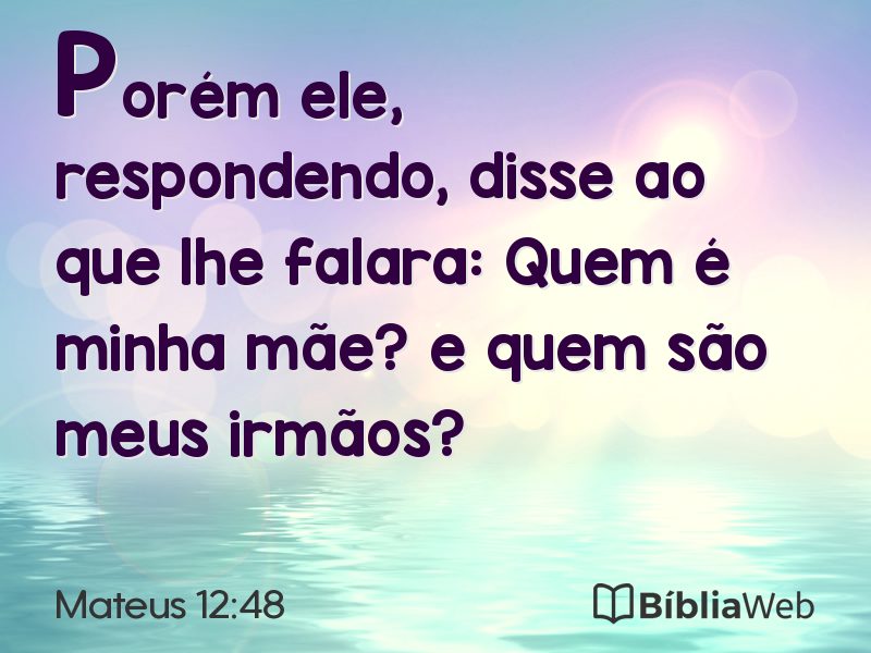 Mateus 12:48 em imagem para compartilhar