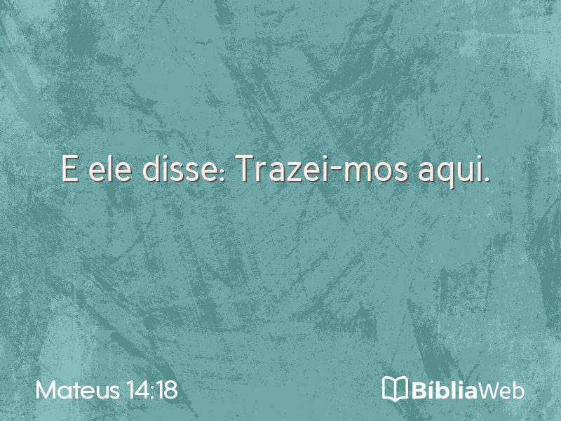 Mateus 14:18 em imagem para compartilhar