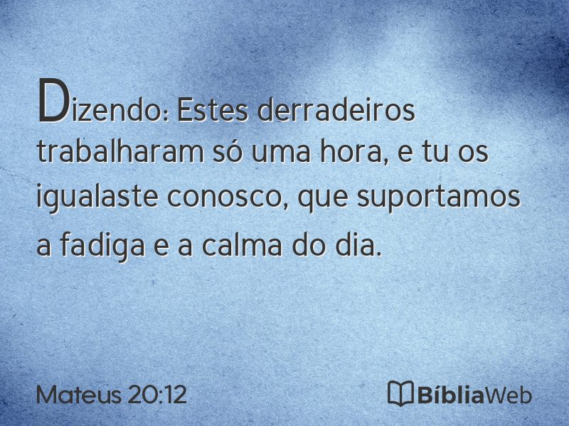 Mateus 20:12 em imagem para compartilhar