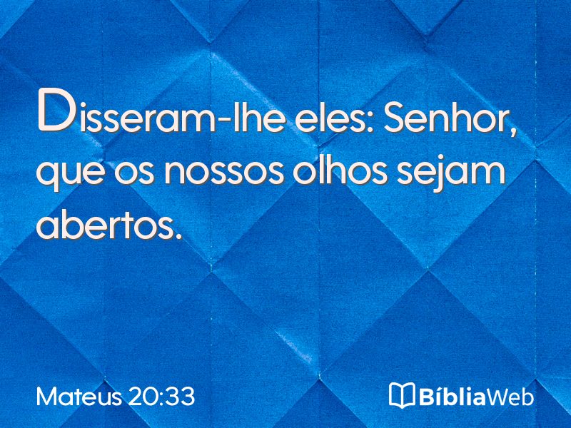 Mateus 20:33 em imagem para compartilhar