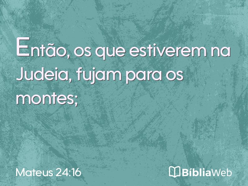 Mateus 24:16 em imagem para compartilhar
