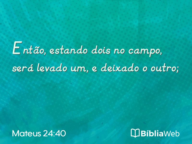Mateus 24:40 em imagem para compartilhar