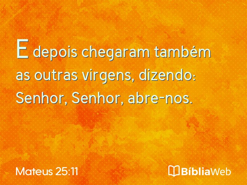 Mateus 25:11 em imagem para compartilhar