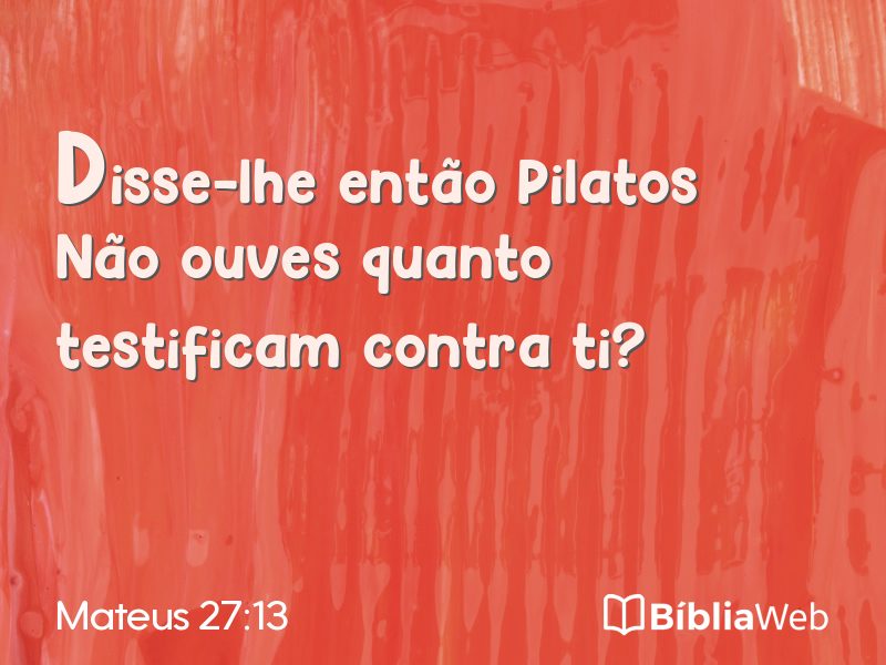 Mateus 27:13 em imagem para compartilhar