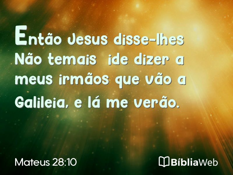 Mateus 28:10 em imagem para compartilhar