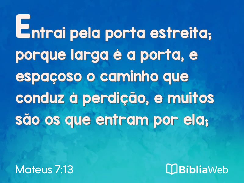 Mateus 7:13 em imagem para compartilhar