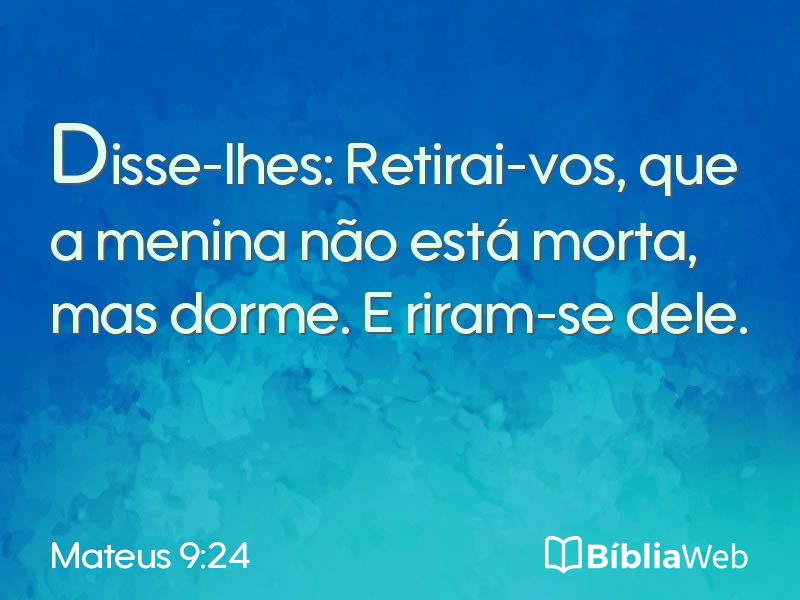 Mateus 9:24 em imagem para compartilhar
