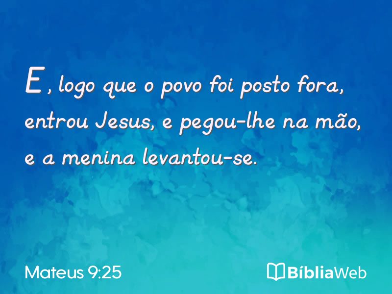Mateus 9:25 em imagem para compartilhar