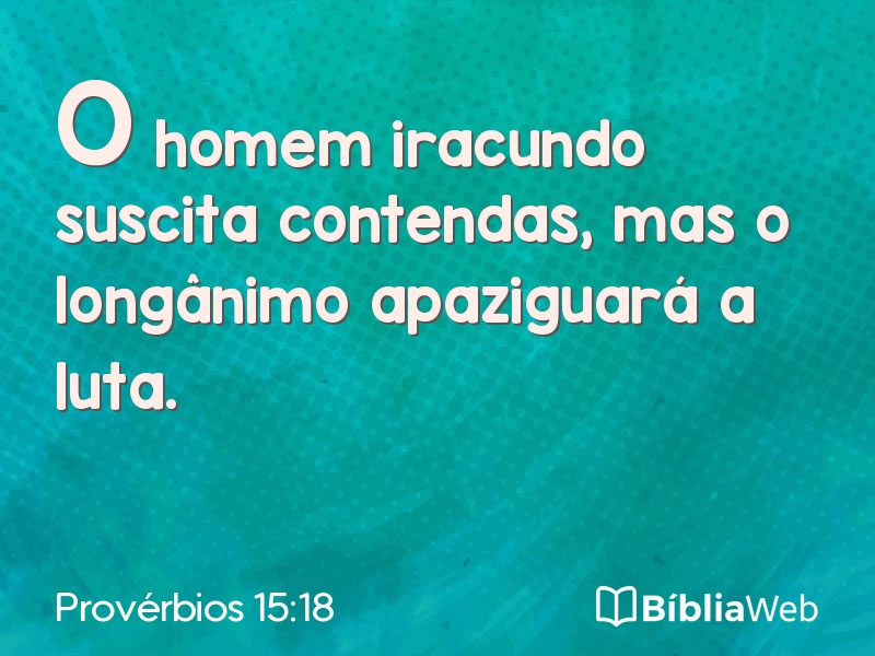 Provérbios 15:18 em imagem para compartilhar