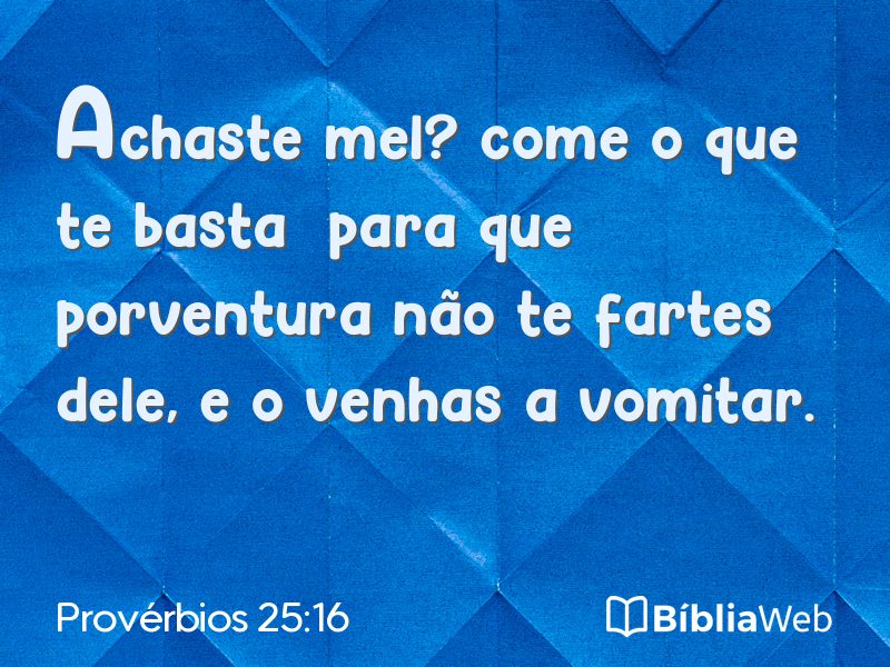 Provérbios 25:16 em imagem para compartilhar