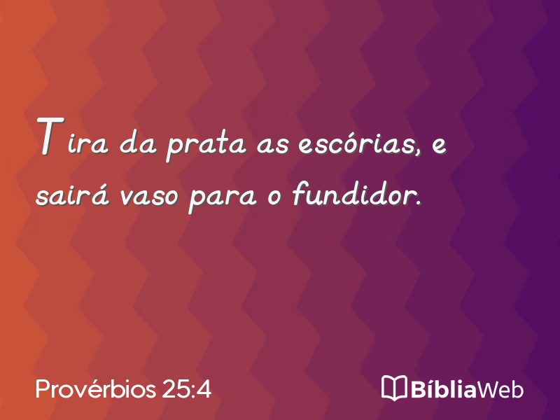 Provérbios 25:4 em imagem para compartilhar