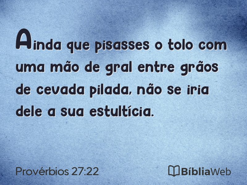 Provérbios 27:22 em imagem para compartilhar