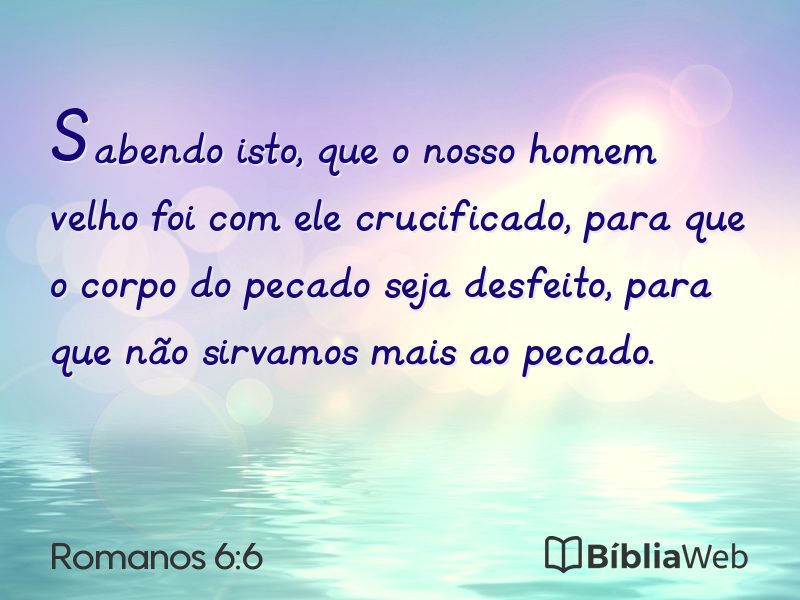 Romanos 6:6 em imagem para compartilhar