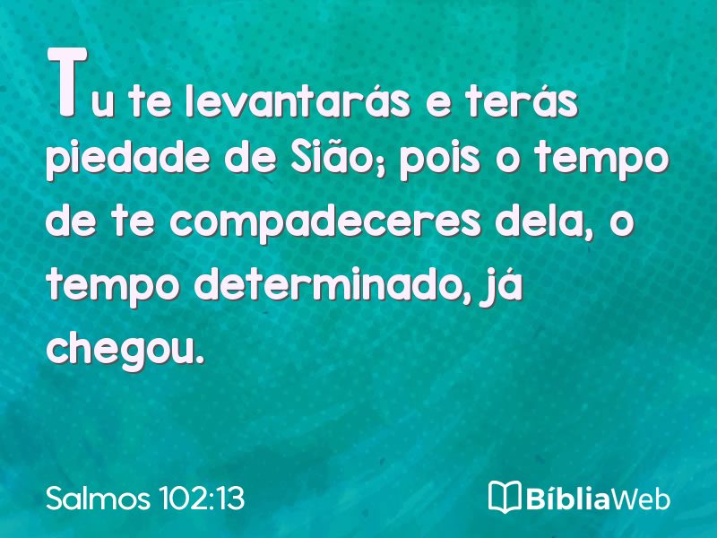 Salmos 102:13 em imagem para compartilhar