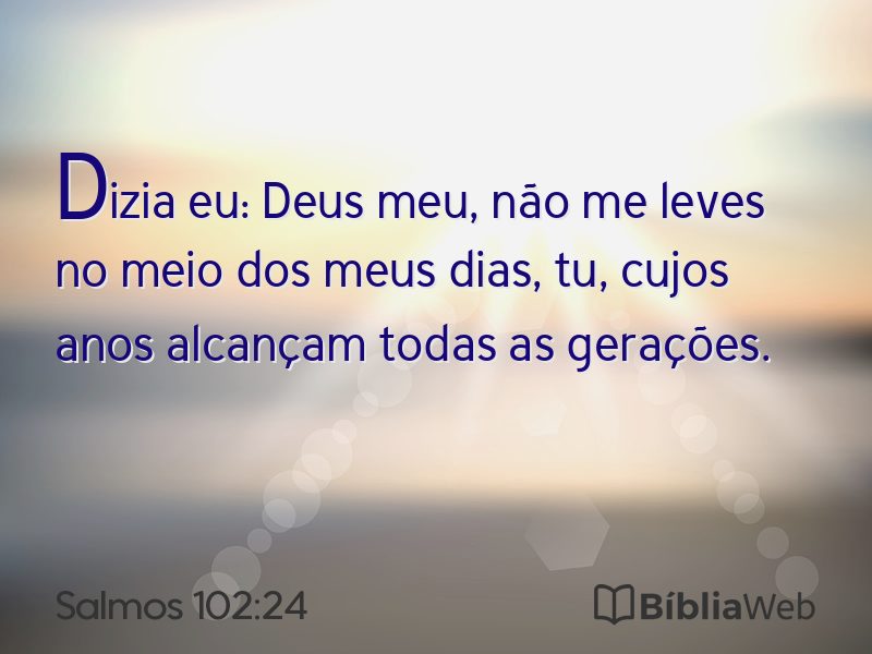 Salmos 102:24 em imagem para compartilhar