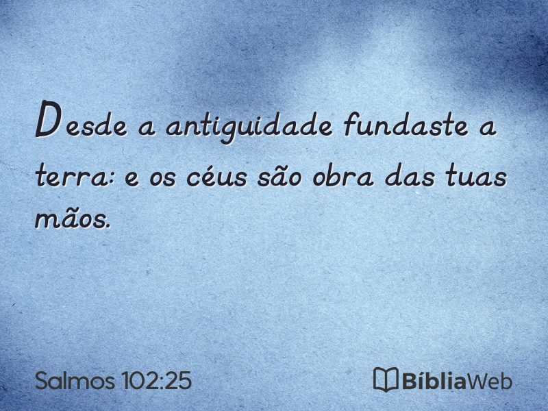 Salmos 102:25 em imagem para compartilhar