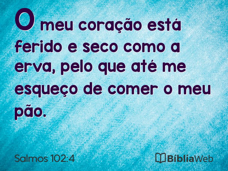 Salmos 102:4 em imagem para compartilhar