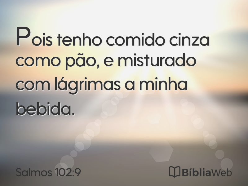 Salmos 102:9 em imagem para compartilhar
