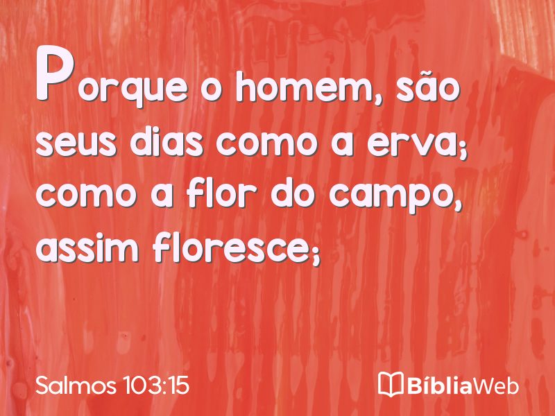 Salmos 103:15 em imagem para compartilhar