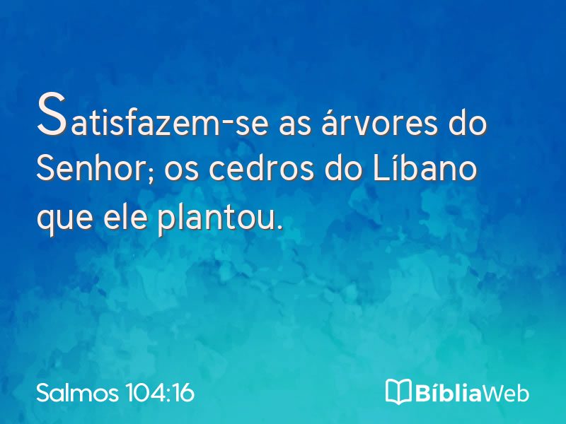Salmos 104:16 em imagem para compartilhar