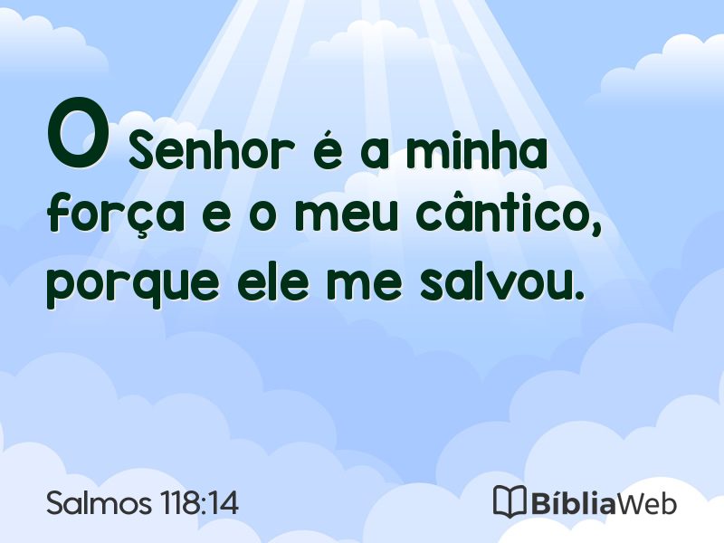 Salmos 118:14 em imagem para compartilhar