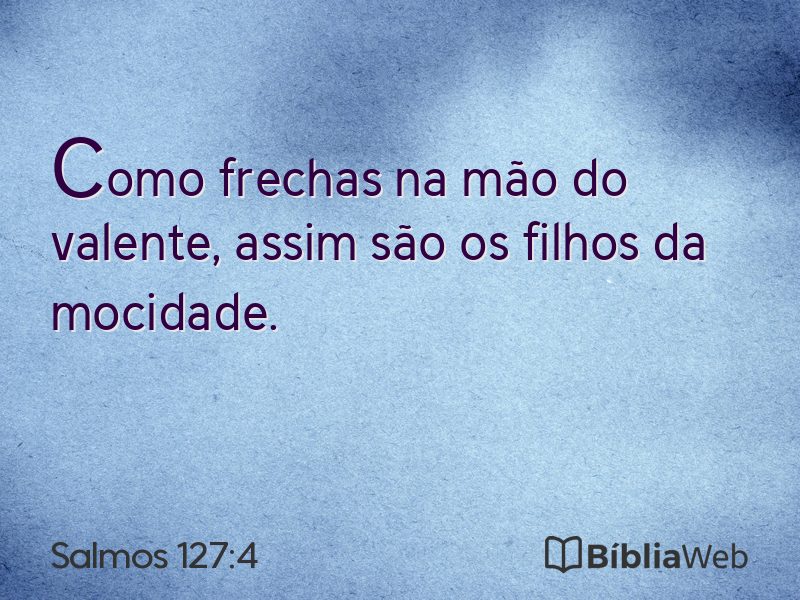 Salmos 127:4 em imagem para compartilhar
