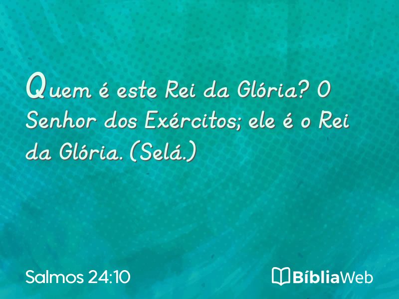 Salmos 24:10 em imagem para compartilhar