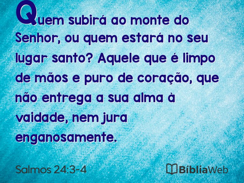 Salmos 24:3-4 em imagem para compartilhar
