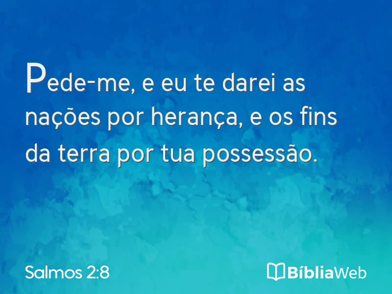 Salmos 2:8 em imagem para compartilhar