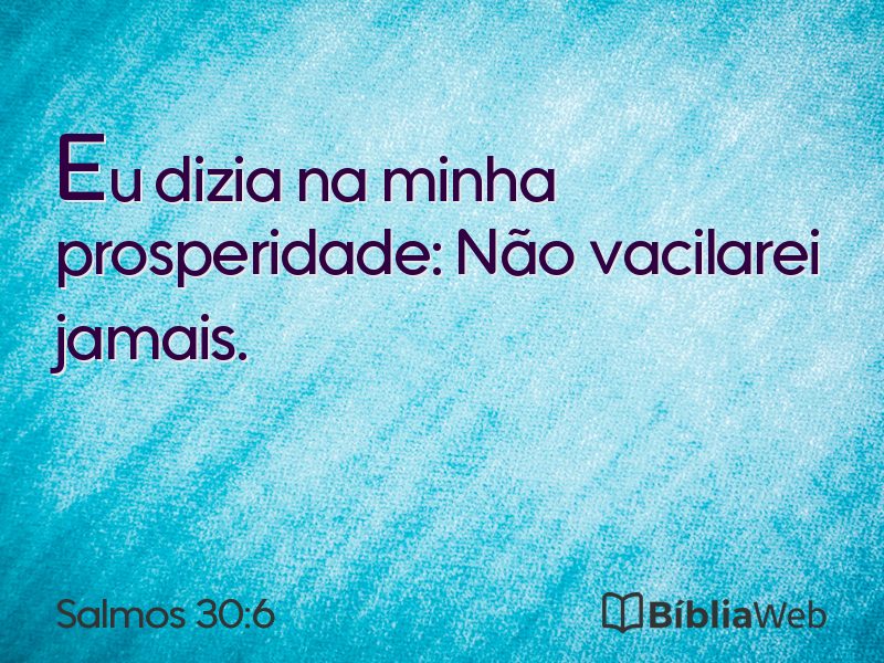 Salmos 30:6 em imagem para compartilhar