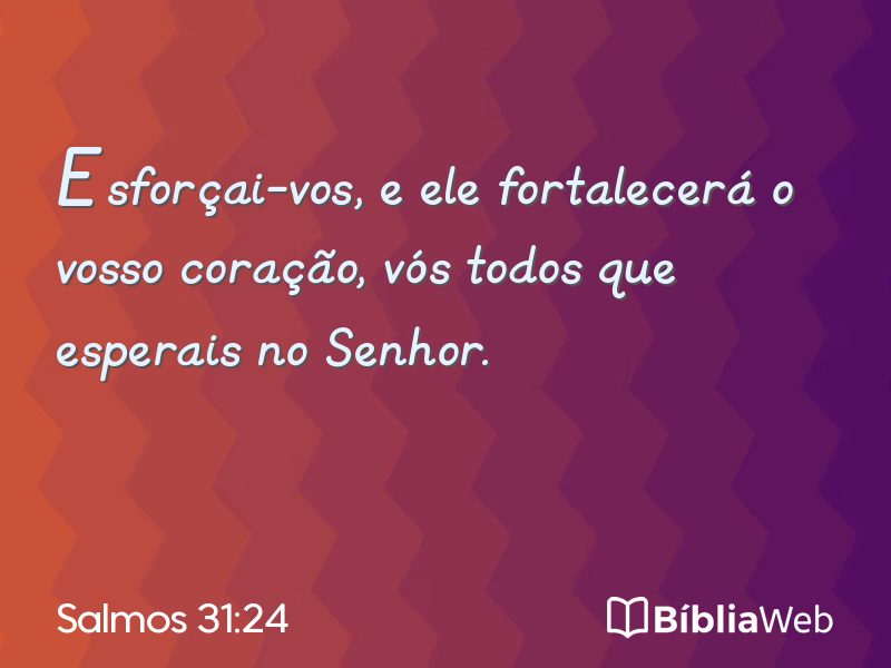 Salmos 31:24 em imagem para compartilhar
