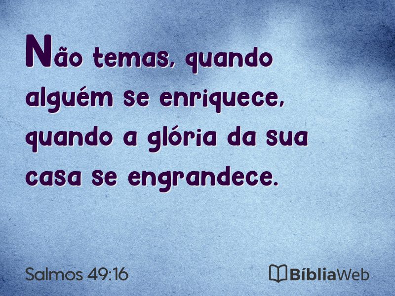 Salmos 49:16 em imagem para compartilhar
