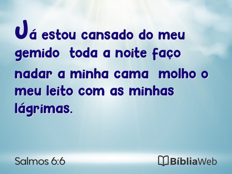 Salmos 6:6 em imagem para compartilhar