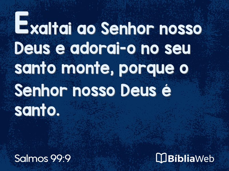 Salmos 99:9 em imagem para compartilhar