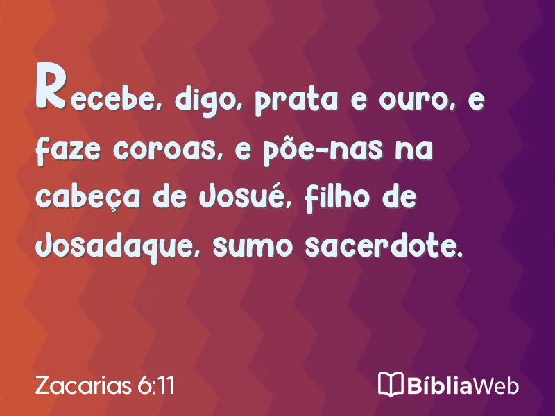 Zacarias 6:11 em imagem para compartilhar