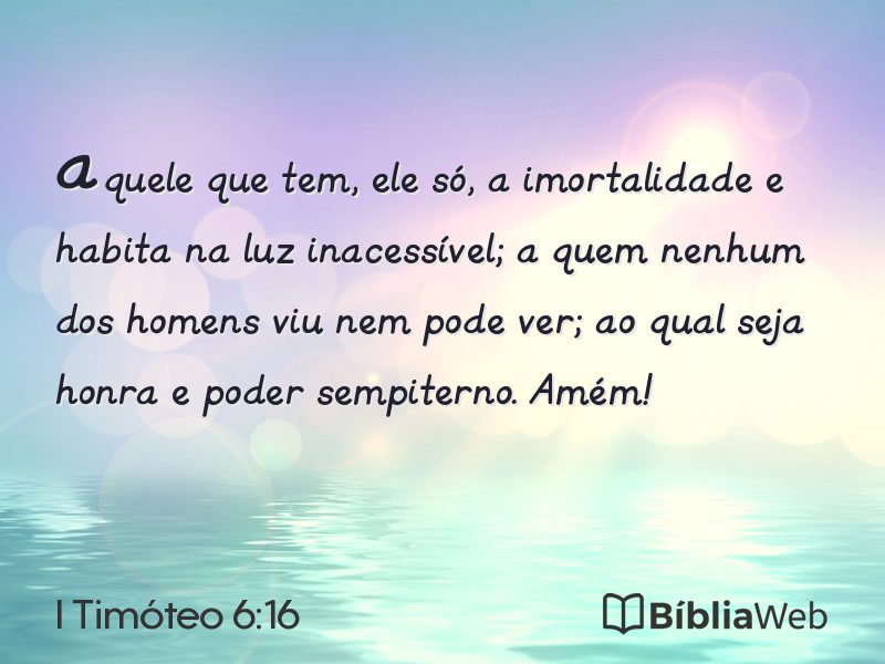 I Timóteo 6:16 em imagem para compartilhar