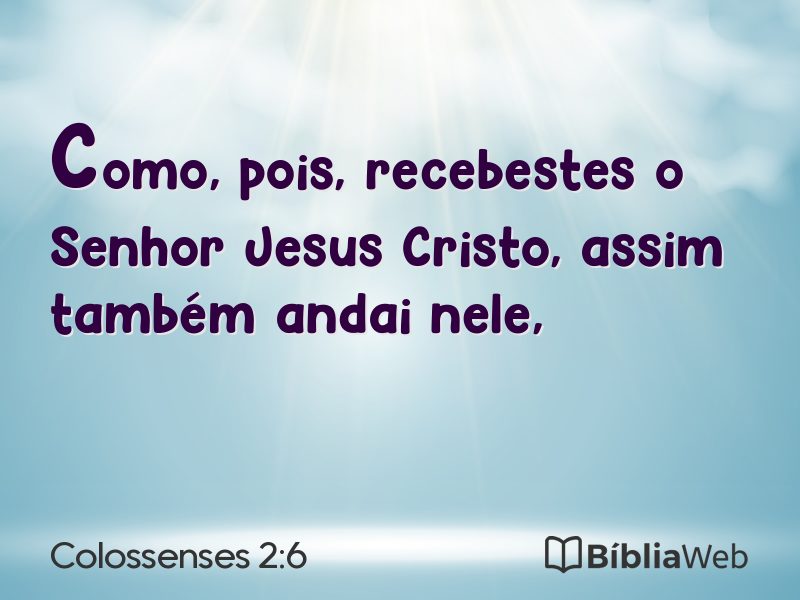 Colossenses 2:6 em imagem para compartilhar
