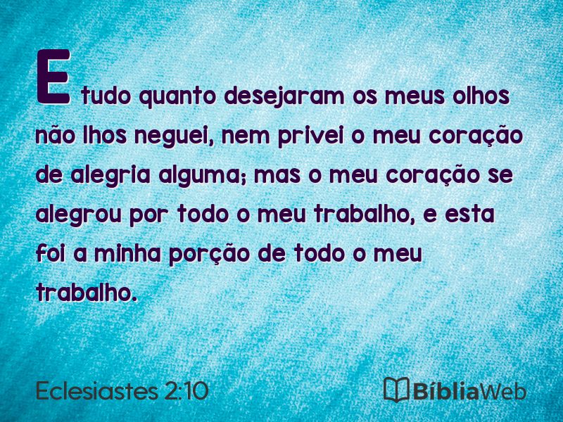 Eclesiastes 2:10 em imagem para compartilhar