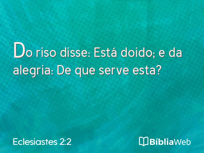 Eclesiastes 2:2 em imagem para compartilhar
