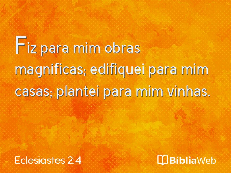 Eclesiastes 2:4 em imagem para compartilhar