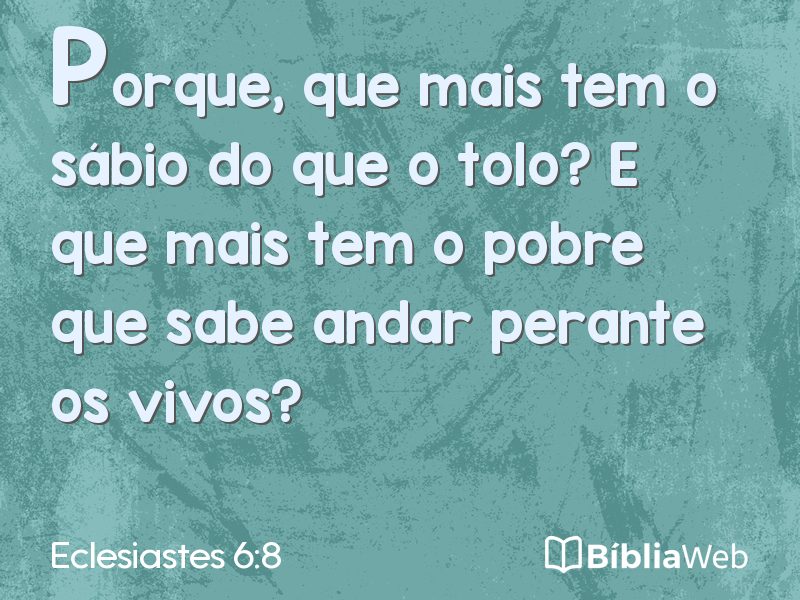Eclesiastes 6:8 em imagem para compartilhar