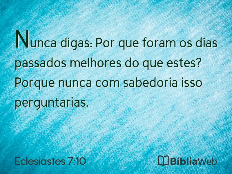 Eclesiastes 7:10 em imagem para compartilhar