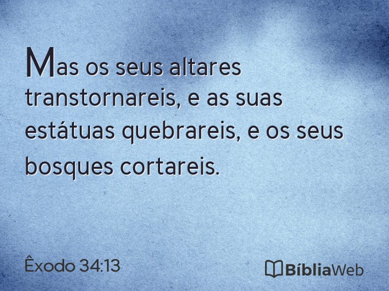 Êxodo 34:13 em imagem para compartilhar