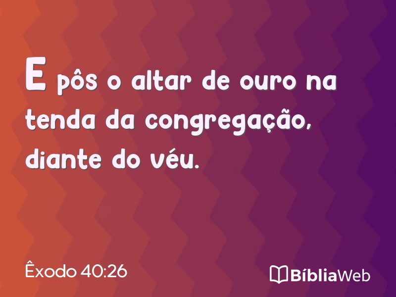 Êxodo 40:26 em imagem para compartilhar