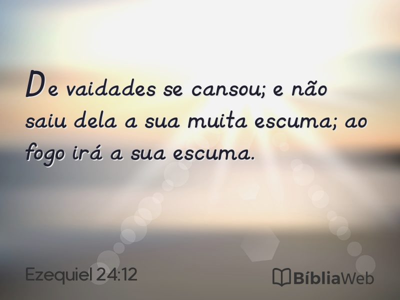 Ezequiel 24:12 em imagem para compartilhar