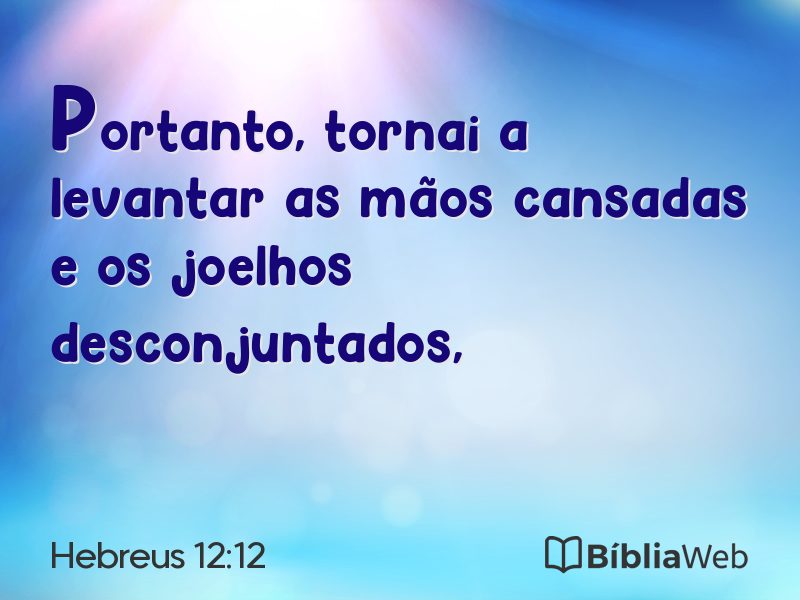 Hebreus 12:12 em imagem para compartilhar