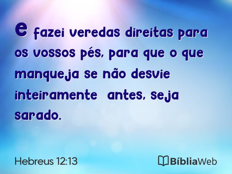 Hebreus 12:13 em imagem para compartilhar