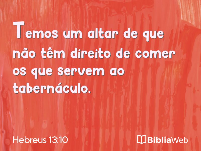 Hebreus 13:10 em imagem para compartilhar